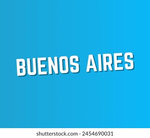 BUENOS AIRES Inspirational and motivational quotes, typography designs: for prints, posters, cards, t shirt, coffee mug hoodies etc. 