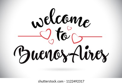 BuenosAires Welcome To Message Vector Caligraphic Text with Red Love Hearts Illustration.