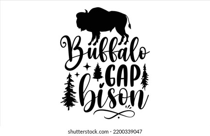 Buffalo Gap Bison - Bison T shirt Design, Hand drawn vintage illustration with hand-lettering and decoration elements, Cut Files for Cricut Svg, Digital Download