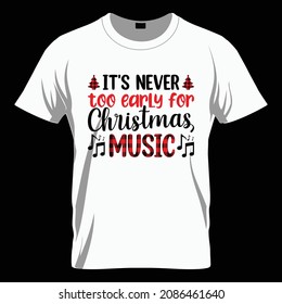 Buffalo plaid - It's too early for Christmas music - Christmas Quote typographic t shirt design