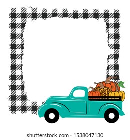 
Buffalo plaid grunge frame and turquoise truck with pumpkins.
Happy Thanksgiving . Harvest season. Vector illustration.