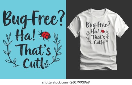 Bug Free, Ha! That’s Cute, typography software engineer,T-shirt design