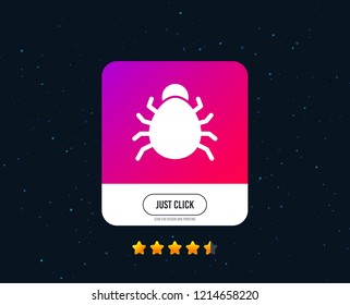 Bug sign icon. Virus symbol. Software bug error. Disinfection. Web or internet icon design. Rating stars. Just click button. Vector