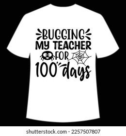 bugging my teacher for 100 days t-shirt Happy back to school day shirt print template, typography design for kindergarten pre k preschool, last and first day of school