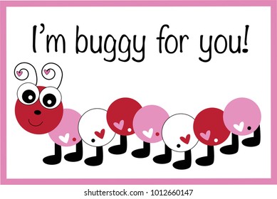 I Am Buggy For You Valentine