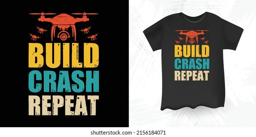 Crash de construcción Repetir Gracioso Drone Lover Retro Vintage Diseño de camiseta Drone