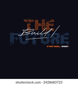 build the future stylish typography slogan. Vector illustration for print tee shirt and more.