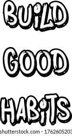 Build Good Habits, Positive vibes, Motivational quote of life, Typography for print or use as poster, card, flyer or T Shirt 
