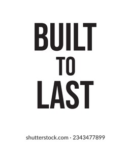 build to last text on white background.