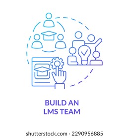 Build LMS team blue gradient concept icon. Elearning. Launching school learning management system abstract idea thin line illustration. Isolated outline drawing. Myriad Pro-Bold font used
