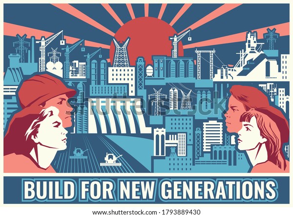 Build for New Generations Retro Soviet Mosaic\
Murals and Work Propaganda Posters Stylization, Urban and\
Industrial Background, Workers and Youth\
