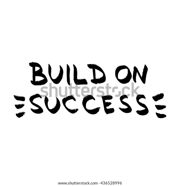 Build On Success Lettering Motivational Quote Stock Vector