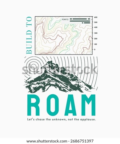 build to roam slogan with alpine mountain and topographic map vector illustration