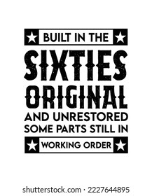 Build in the sixties original and unrestored some parts still in working order. T-shirt design vector. Funny old age quote. 