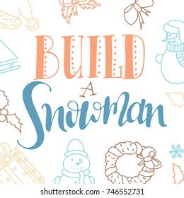 Build a snowman. Handwriting script lettering for greeting card. Vector design for logo, emblem, banner.