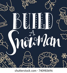 Build a snowman. Handwritten modern brush lettering. Handwriting script lettering. Vector elements for design.