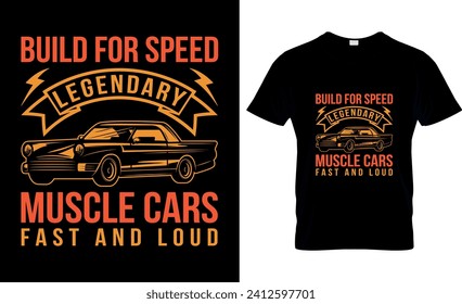Build For Speed Legendary Muscle Cars Fast And Loud, T-Shirt Design