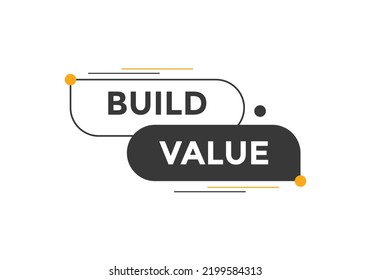 build value text button. speech bubble. build value Colorful web banner template. vector illustration
