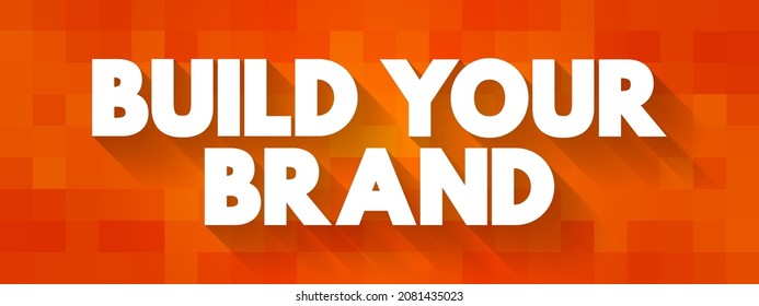 Build Your Brand is a phrase used in marketing and business contexts, referring to the process of creating and developing a distinct identity for a product, service, company, text concept
