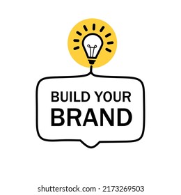 Build your brand text quote banner. Badge with lightbulb. You are your own Branding rebranding marketing, advertising business concept - vector.