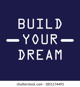 Build your dream Print for t-shirt and apparel design. Fashion slogan for clothes. Vector illustration