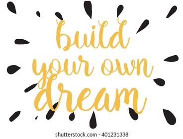 Build your own dream inspirational inscription. Greeting card with calligraphy. Hand drawn lettering design. Photo overlay. Typography for banner, poster or apparel design. Vector typography.