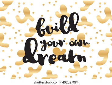 Build your own dream inspirational inscription. Greeting card with calligraphy. Hand drawn lettering design. Photo overlay. Typography for banner, poster or apparel design. Vector typography.