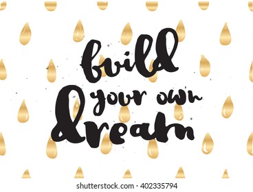 Build your own dream inspirational inscription. Greeting card with calligraphy. Hand drawn lettering design. Photo overlay. Typography for banner, poster or apparel design. Vector typography.