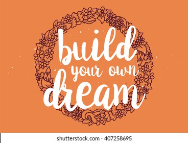 Build your own dream inspirational inscription. Greeting card with calligraphy. Hand drawn lettering design. Photo overlay. Typography for banner, poster or clothing design. Vector invitation.