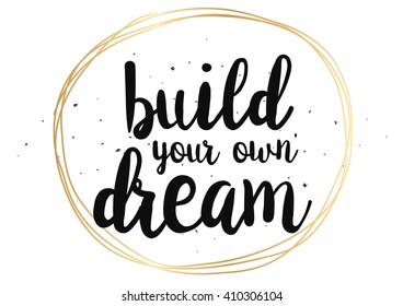 Build your own dream inspirational inscription. Greeting card with calligraphy. Hand drawn lettering design. Photo overlay. Typography for banner, poster or clothing design. Vector invitation.