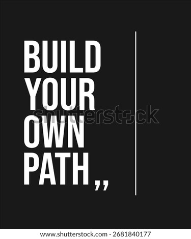 BUILD YOUR OWN PATH – MOTIVATIONAL INSPIRATIONAL