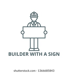 Builder with a sign line icon, vector. Builder with a sign outline sign, concept symbol, flat illustration