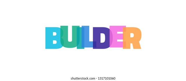 Builder word concept. "Builder" on white background. Use for cover, banner, blog. 