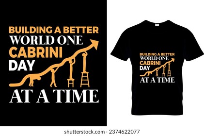Building a better world one cabrini day at a time    Cabrini day t-shirt design template