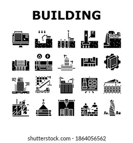 Building Construction Collection Icons Set Vector. Excavation And Footing Reinforcement, Columns Casting And Windows Installation, Building Process Glyph Pictograms Black Illustrations
