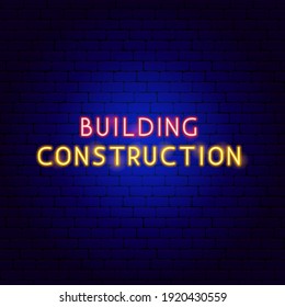 Building Construction Neon Text. Vector Illustration of Industrial Promotion.