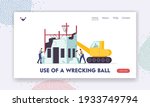 Building Demolition Landing Page Template. Builders Characters and Machinery with Wrecking Ball Demolishing Home. People Hit Walls with Hammer and Drill, Crash Old House. Cartoon Vector Illustration
