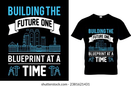 Building the future one blueprint at a time   Architecture  building T-Shirt Design 