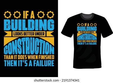 If a building looks better under construction than it does when finished, then it’s a failure. Civil Engineer T shirt design, vintage, typography