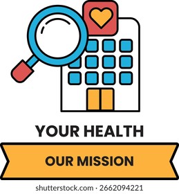 A building with a magnifying glass on it and a heart. The building is labeled "Your Health Our Mission"