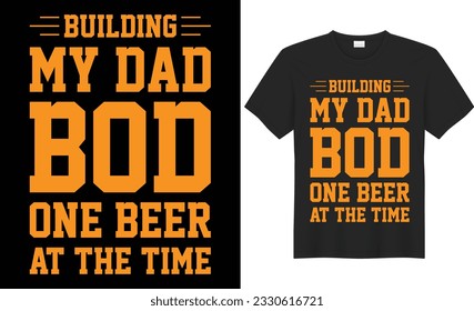 Building my dad bod one beer at the time typography vector t-shirt design. Perfect for print items and bags, sticker, template, banner. Handwritten vector illustration. Isolated on black background.