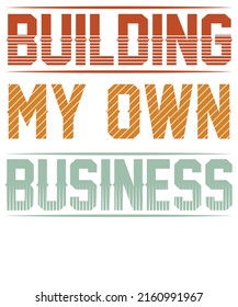 Building My Own Business T-shirt design for business lovers.