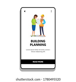 Building Planning Speak Client With Builder Vector. Engineer Man Discussing With Woman Customer Building Planning. Characters Looking On Construction Plan Document Paper Web Flat Cartoon Illustration