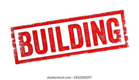 Building refers to a structure that has been constructed for a specific purpose, such as housing, shelter, work, or recreation, text concept stamp