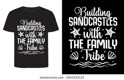 Building Sandcastles With The Family Tribe, Summer Family T-Shirt Design