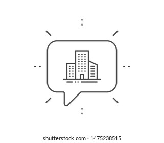 Buildings line icon. Chat bubble design. City architecture sign. Skyscraper building symbol. Outline concept. Thin line buildings icon. Vector