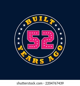 Built 52 years ago, 52nd birthday celebration design