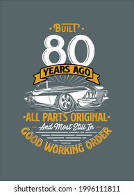 Built 80 Years Ago Funny 80th Birthday Gift design vector illustration for use in design and print poster canvas