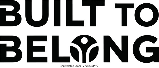 Built To Belong message typography t-shirt design vector illustration for community unity social inclusion and unified teamwork projects on transparent background.