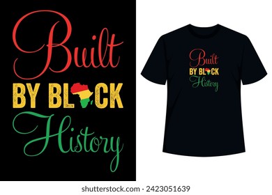 Built By Black History Shirts and Gifts. Perfect Tshirt to celebrate Black History Month in. We are built on Black History.